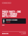 9 Decembre 2026 / Pirate Party - One Piece - Themed Battle Format