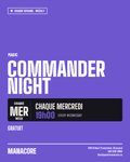 Weekly - Mercredi - Magic: The Gathering - Commander Night